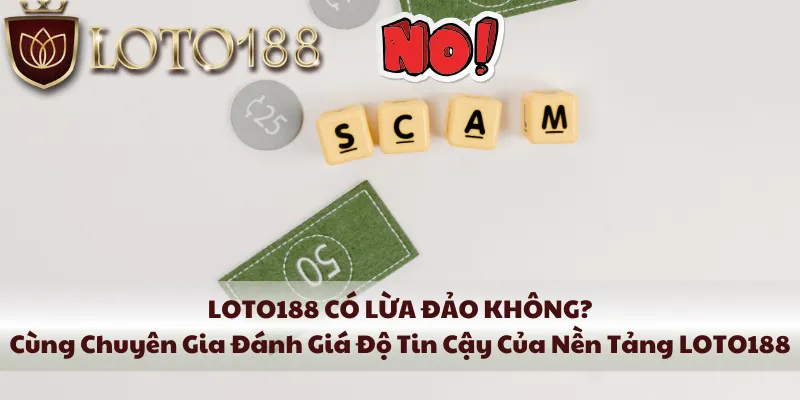 loto188 co lua dao khong cung chuyen gia danh gia