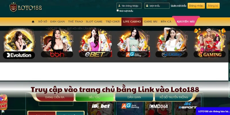 Truy cập vào trang chủ bằng Link vào Loto188